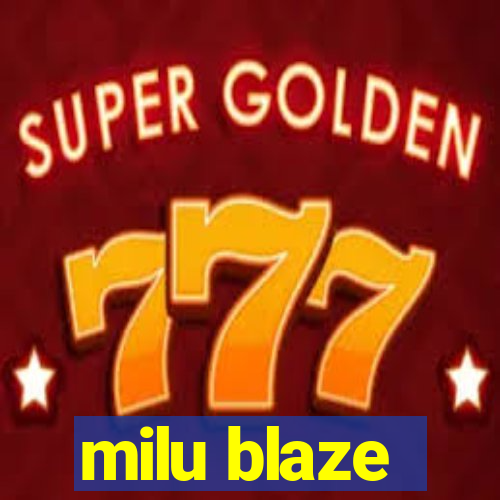 milu blaze